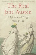 Real Jane Austen: A Life in Small Things