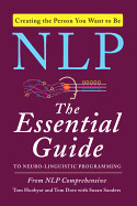 NLP: The Essential Guide to Neuro-Linguistic Programming