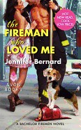 Fireman Who Loved Me: A Bachelor Firemen Novel