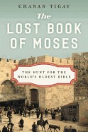 Lost Book of Moses: The Hunt for the World's Oldest Bible