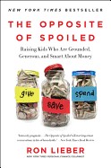 Opposite of Spoiled: Raising Kids Who Are Grounded, Generous, and Smart about Money