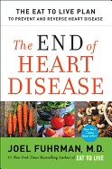 End of Heart Disease: The Eat to Live Plan to Prevent and Reverse Heart Disease