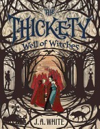 Thickety #3: Well of Witches