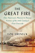 Great Fire: One American's Mission to Rescue Victims of the 20th Century's First Genocide