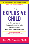 Explosive Child: A New Approach for Understanding and Parenting Easily Frustrated, Chronically Inflexible Children (Revised)