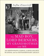 Mad Boy, Lord Berners, My Grandmother and Me: An Aristocratic Family, a High-Society Scandal and an Extraordinary Legacy