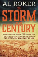Storm of the Century: Tragedy, Heroism, Survival, and the Epic True Story of America's Deadliest Natural Disaster: The Great Gulf Hurricane