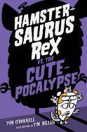 Hamstersaurus Rex vs. the Cutepocalypse