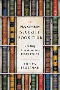Maximum Security Book Club: Reading Literature in a Men's Prison