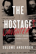 Hostage's Daughter: A Story of Family, Madness, and the Middle East