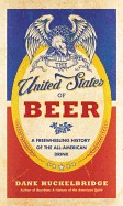 United States of Beer: A Freewheeling History of the All-American Drink