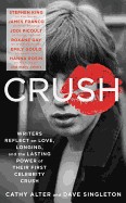 Crush: Writers Reflect on Love, Longing and the Power of Their First Celebrity Crush