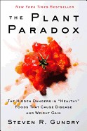 Plant Paradox: The Hidden Dangers in "Healthy" Foods That Cause Disease and Weight Gain