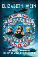 Thousand Sisters: The Heroic Airwomen of the Soviet Union in World War II