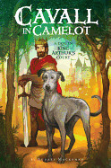 Cavall in Camelot: A Dog in King Arthur's Court