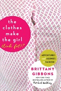 Clothes Make the Girl (Look Fat)?: Adventures and Agonies in Fashion