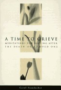 Time to Grieve: Meditations for Healing After the Death of a Loved One