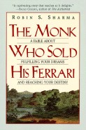 Monk Who Sold His Ferrari: A Fable about Fulfilling Your Dreams & Reaching Your Destiny