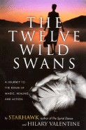 Twelve Wild Swans: A Journey to the Realm of Magic, Healing, and Action