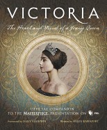 Victoria: The Heart and Mind of a Young Queen: Official Companion to the Masterpiece Presentation on PBS