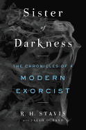 Sister of Darkness: The Chronicles of a Modern Exorcist