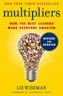 Multipliers: How the Best Leaders Make Everyone Smarter (Revised, Updated)