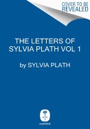 Letters of Sylvia Plath Vol 1