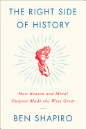 Right Side of History: How Reason and Moral Purpose Made the West Great