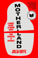 Motherland: A Feminist History of Modern Russia, from Revolution to Autocracy