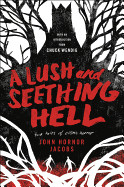 Lush and Seething Hell: Two Tales of Cosmic Horror