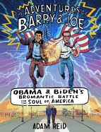 Adventures of Barry & Joe: Obama and Biden's Bromantic Battle for the Soul of America