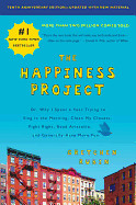 Happiness Project, Tenth Anniversary Edition: Or, Why I Spent a Year Trying to Sing in the Morning, Clean My Closets, Fight Right, Read Aristotle, and