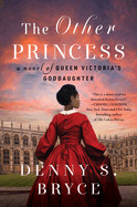 Other Princess: A Novel of Queen Victoria's Goddaughter