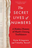 Secret Lives of Numbers: A Hidden History of Math's Unsung Trailblazers