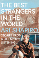 Best Strangers in the World: Stories from a Life Spent Listening