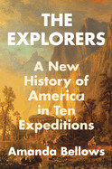 Explorers: A New History of America in Ten Expeditions