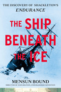 Ship Beneath the Ice: The Discovery of Shackleton's Endurance
