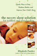 No-Cry Sleep Solution for Toddlers and Preschoolers: Gentle Ways to Stop Bedtime Battles and Improve Your Child S Sleep: Foreword by Dr. Harvey Karp