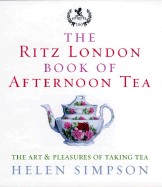 Ritz London Book of Afternoon Tea: The Art & Pleasures of Taking Tea