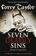 Seven Deadly Sins Settling the Argument Between Born Bad and Damaged Good. Corey Taylor