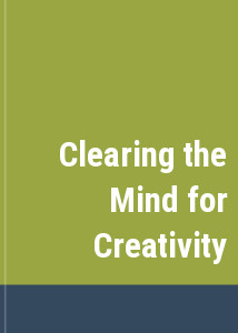 Clearing the Mind for Creativity