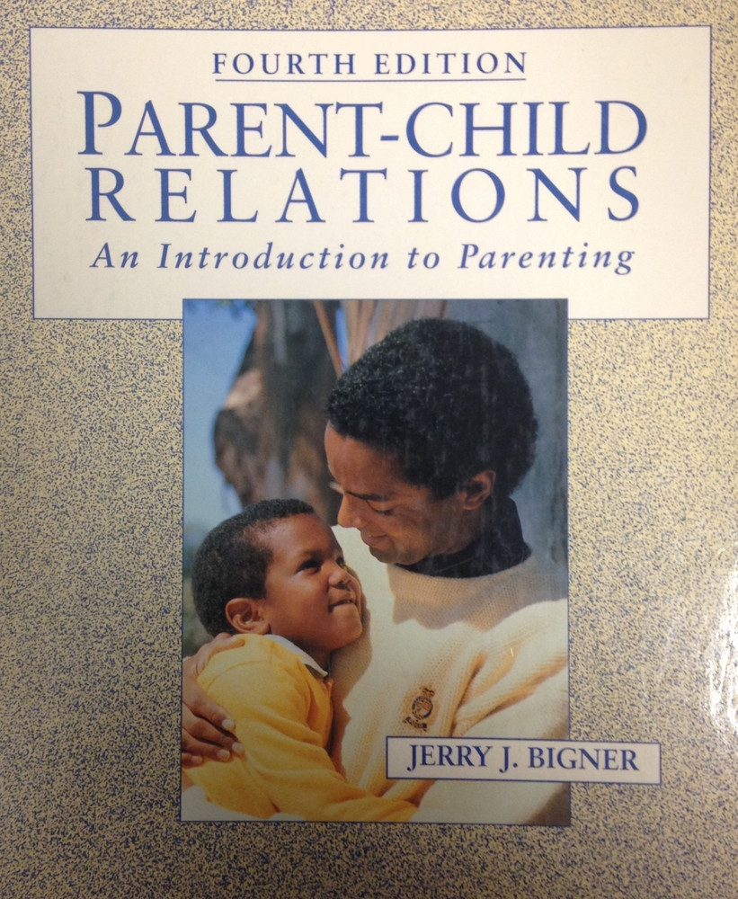 Parent-Child Relations: An Introduction to Parenting (8th Edition)
