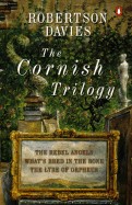 Cornish Trilogy: The Rebel Angels; What's Bred in the Bone; The Lyre of Orpheus