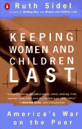 Keeping Women and Children Last: America's War on the Poor
