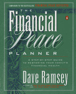 Financial Peace Planner: A Step-By-Step Guide to Restoring Your Family's Financial Health
