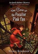 Case of the Peculiar Pink Fan: An Enola Holmes Mystery