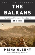 Balkans: Nationalism, War, and the Great Powers, 1804-2011