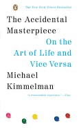 Accidental Masterpiece: On the Art of Life and Vice Versa