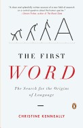 First Word: The Search for the Origins of Language