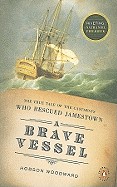 Brave Vessel: The True Tale of the Castaways Who Rescued Jamestown